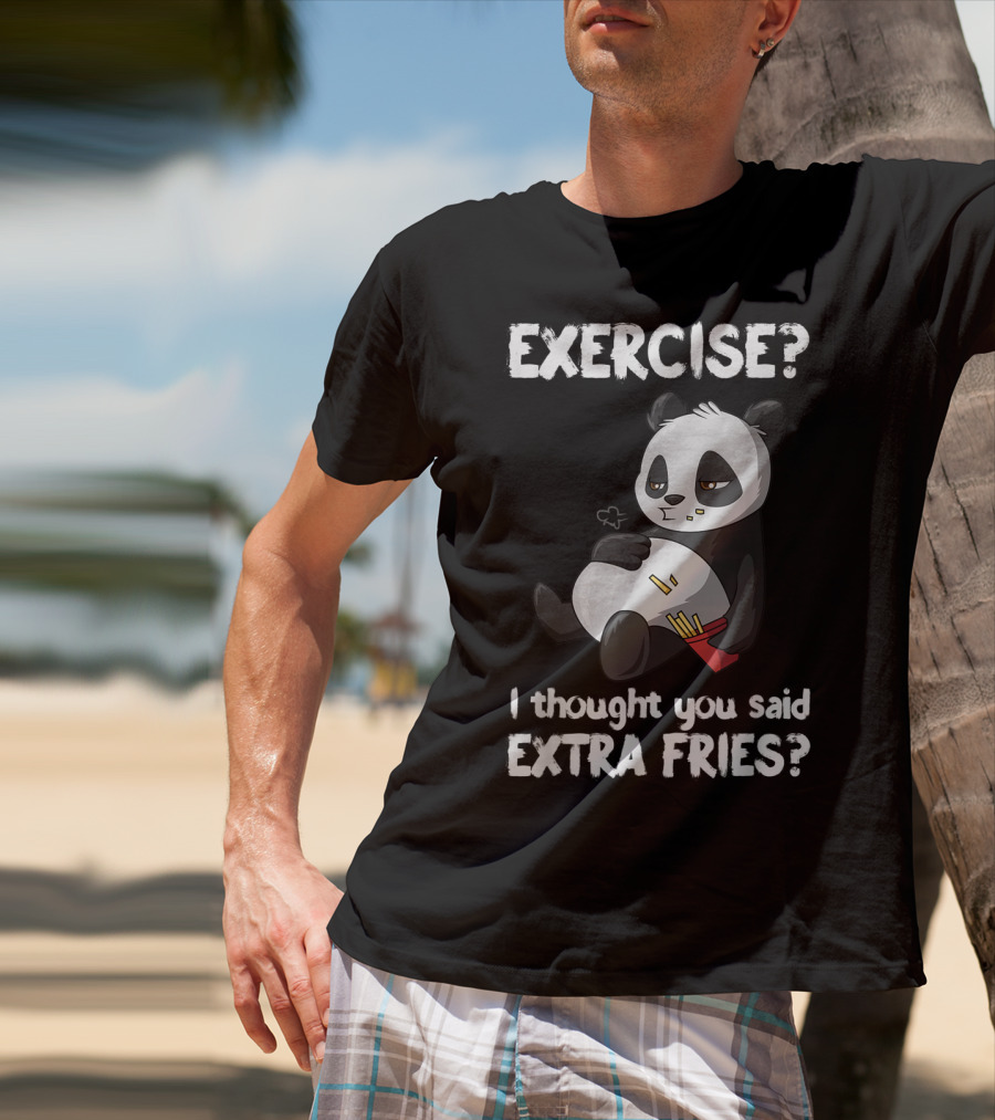 EXERCISE I Thought You Said EXTRA FRIES Panda T-Shirt