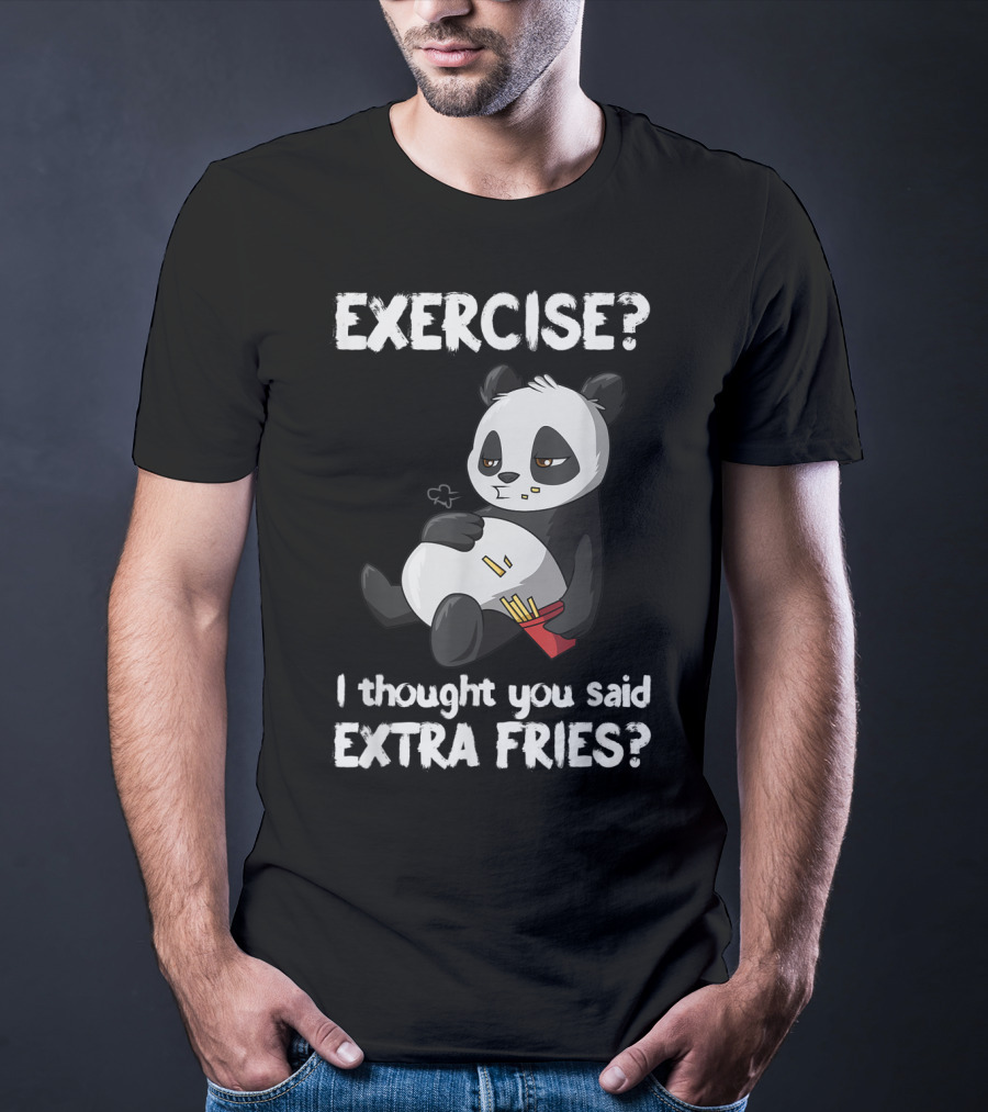 EXERCISE I Thought You Said EXTRA FRIES Panda T-Shirt