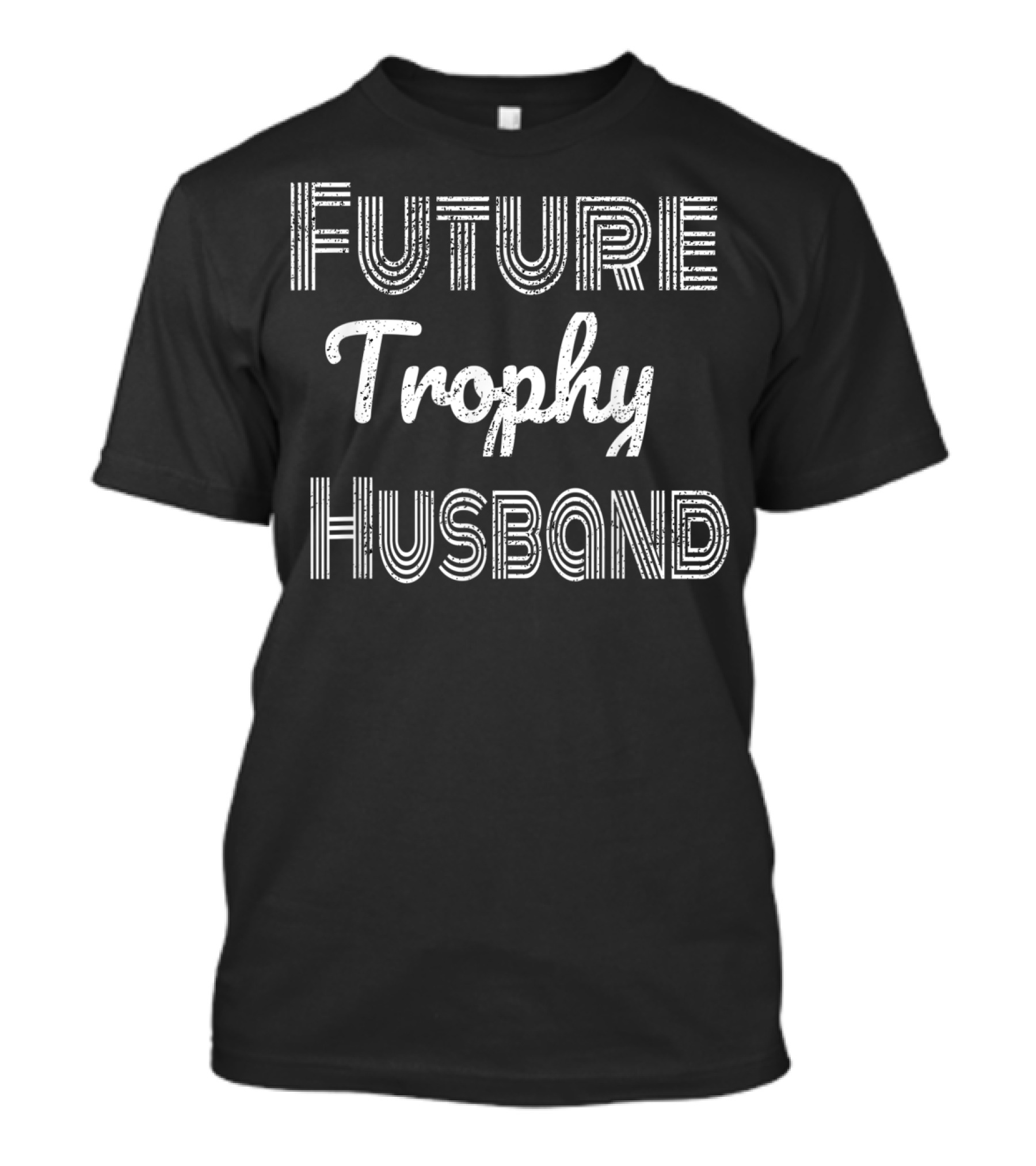 Future Trophy Husband Fiance Groom T-Shirt