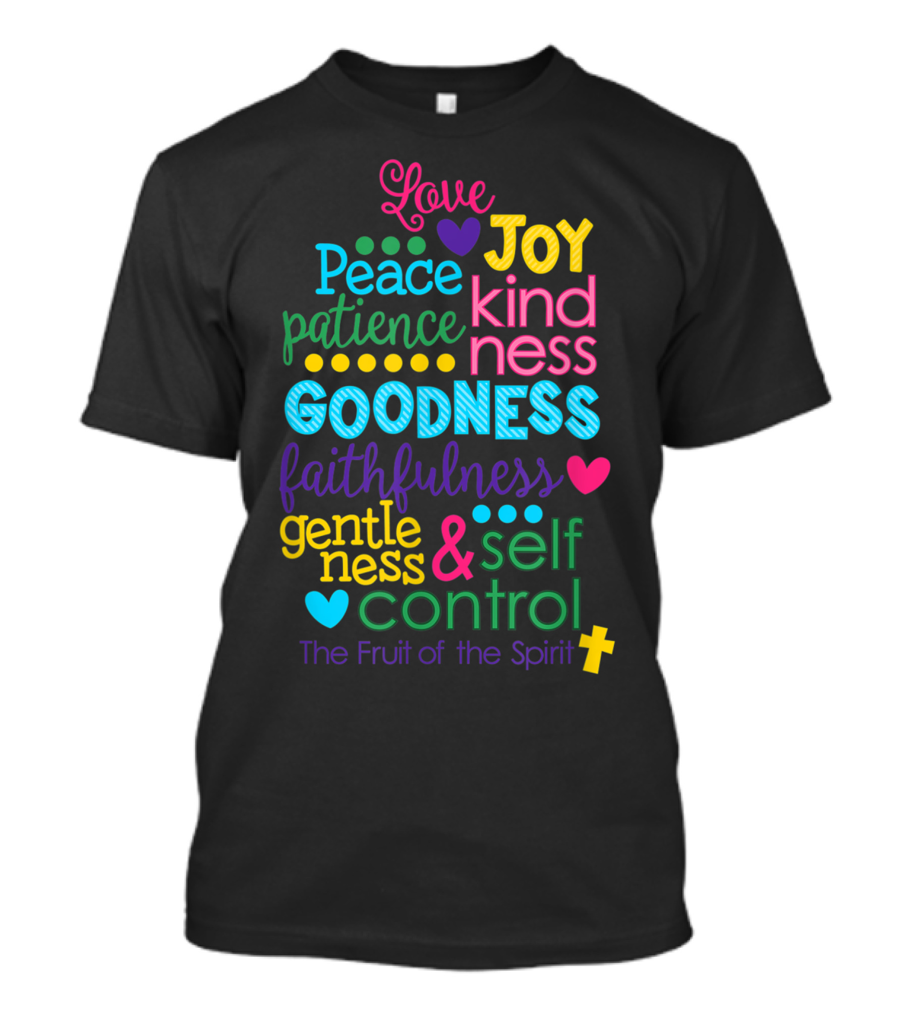 Love Joy Peace Patience Kindness Goodness Faithfulness Gentleness Self Control Galatians 522 23 Fruit Of The Spirit T-Shirt