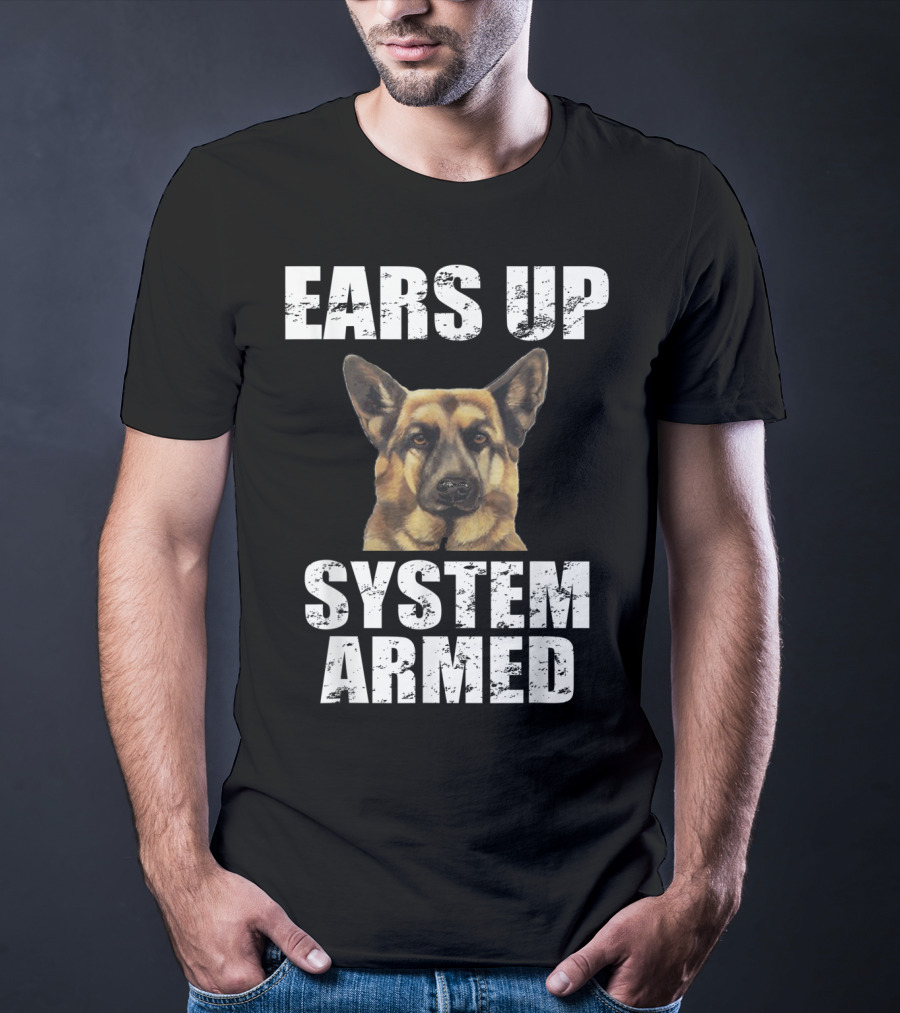 German Shepherd Ears Up System Armed T-Shirt
