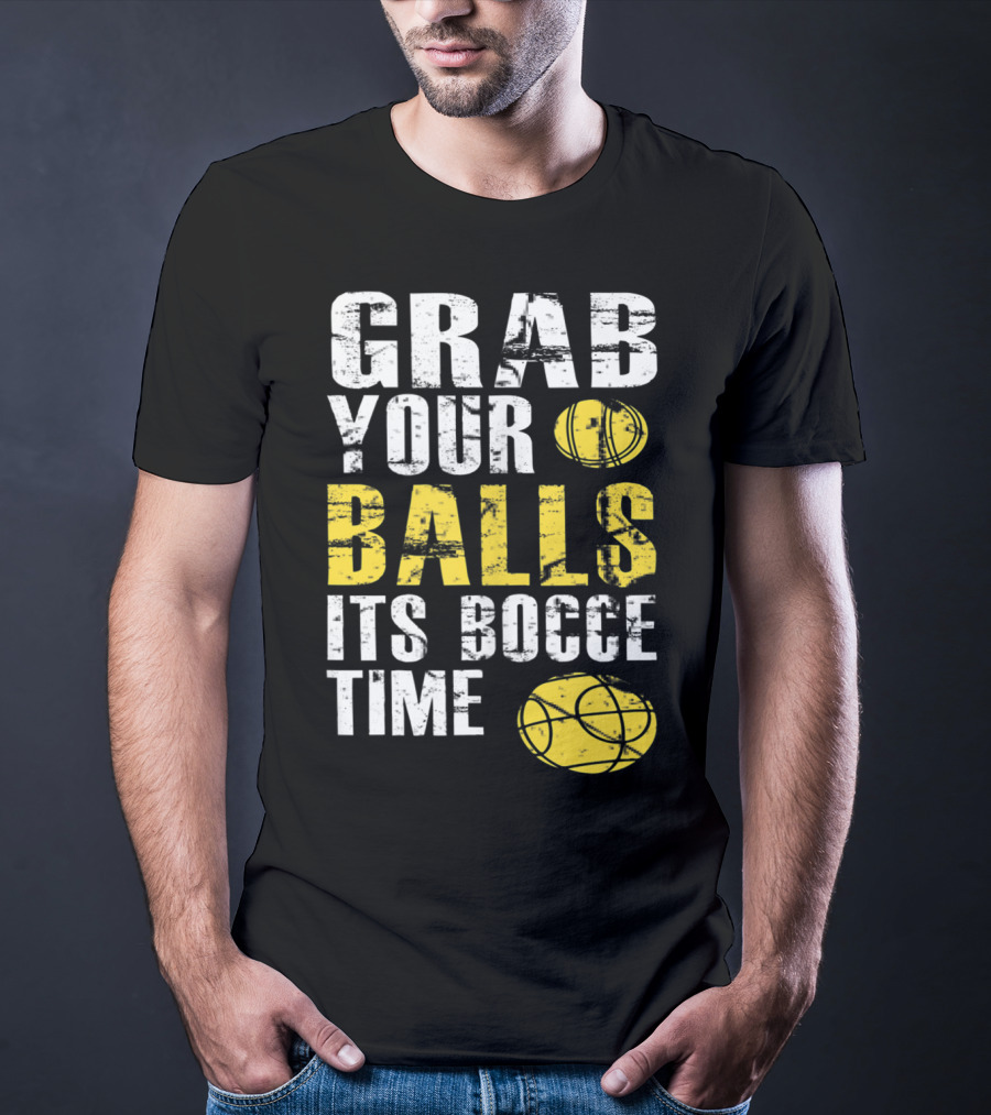 Grab Your Balls It's Bocce Time Funny Bocce Ball Matching Team Gra T-Shirt