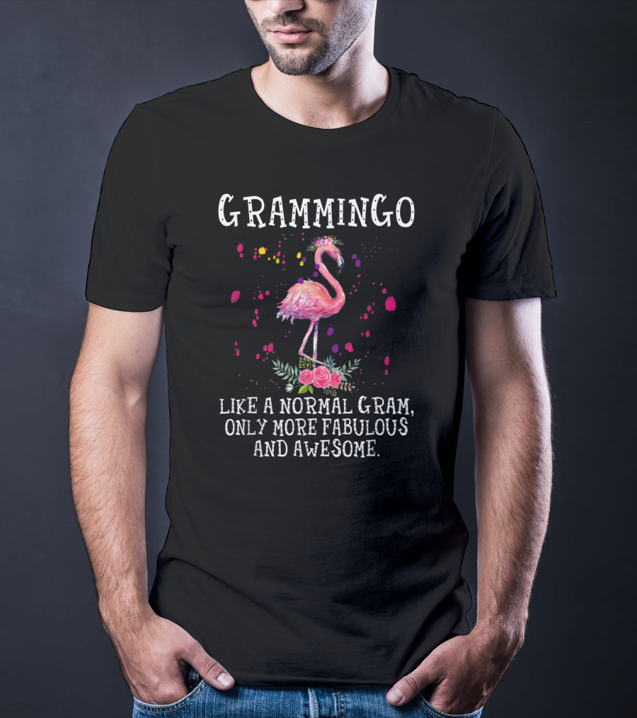 Grammingo Like A Normal Gram Only More Fabulous And Awesome Flamingo T-Shirt