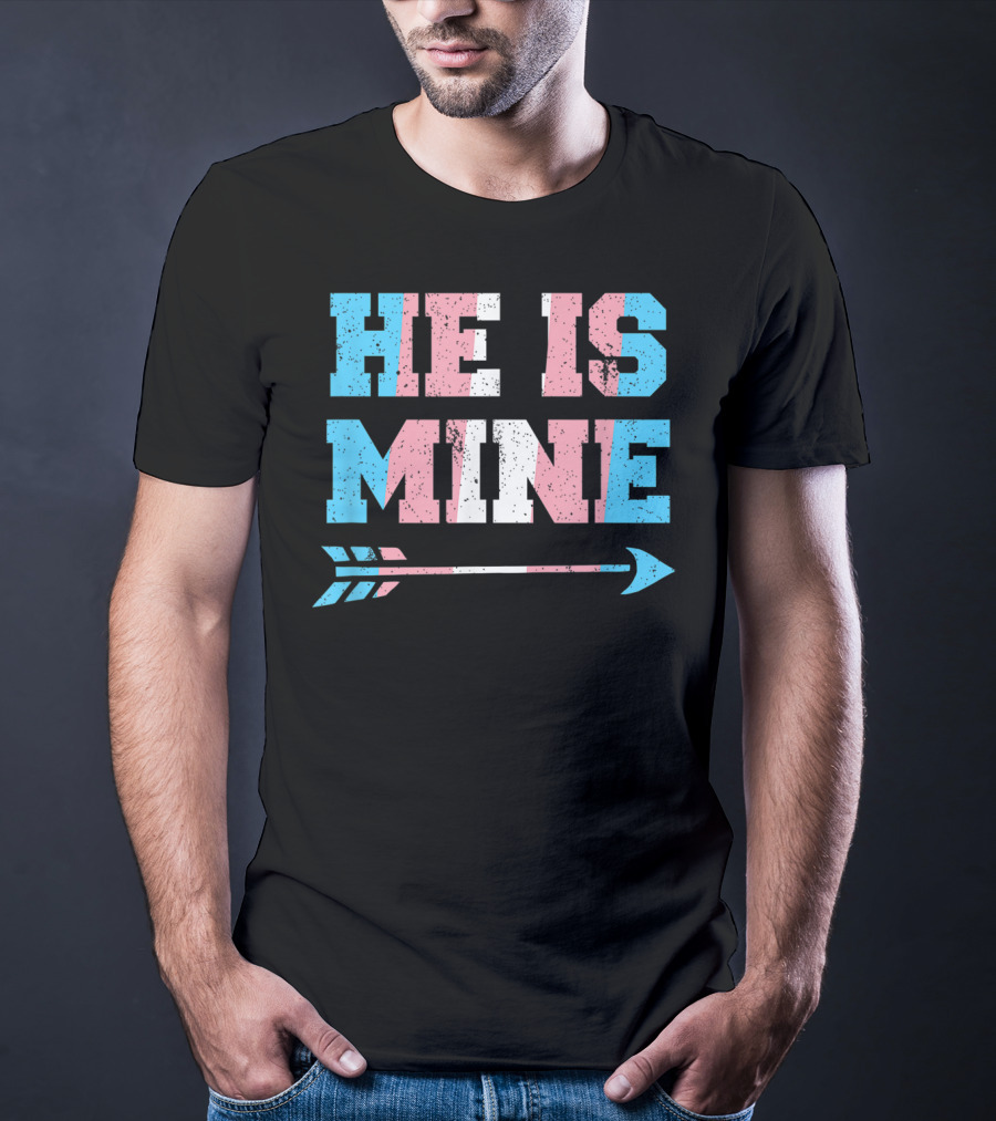 He Is Mine Trans Pride Matching Couple Arrow T-Shirt