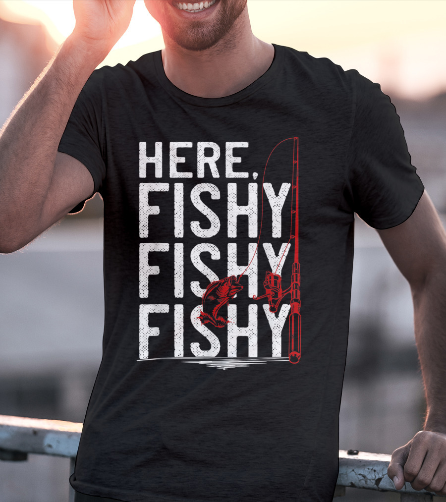 Here Fishy Fishy Fishy Rod And Fish Hook Adventure T-Shirt