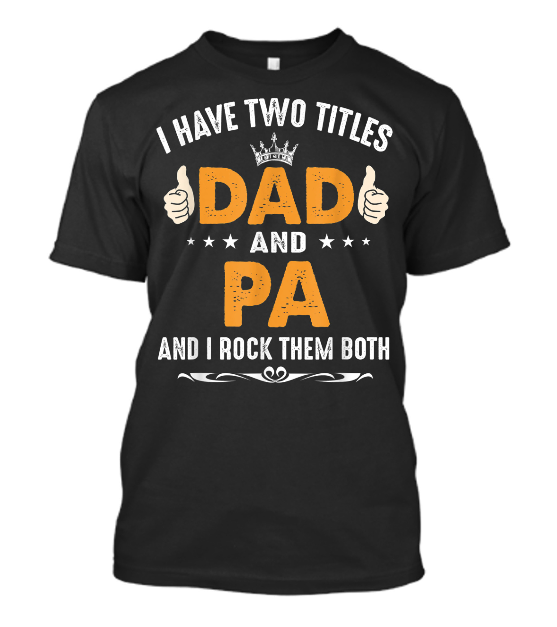 I Have Two Titles Dad And Pa And I Rock Them Both Thumbs Up Crown Stars T-Shirt