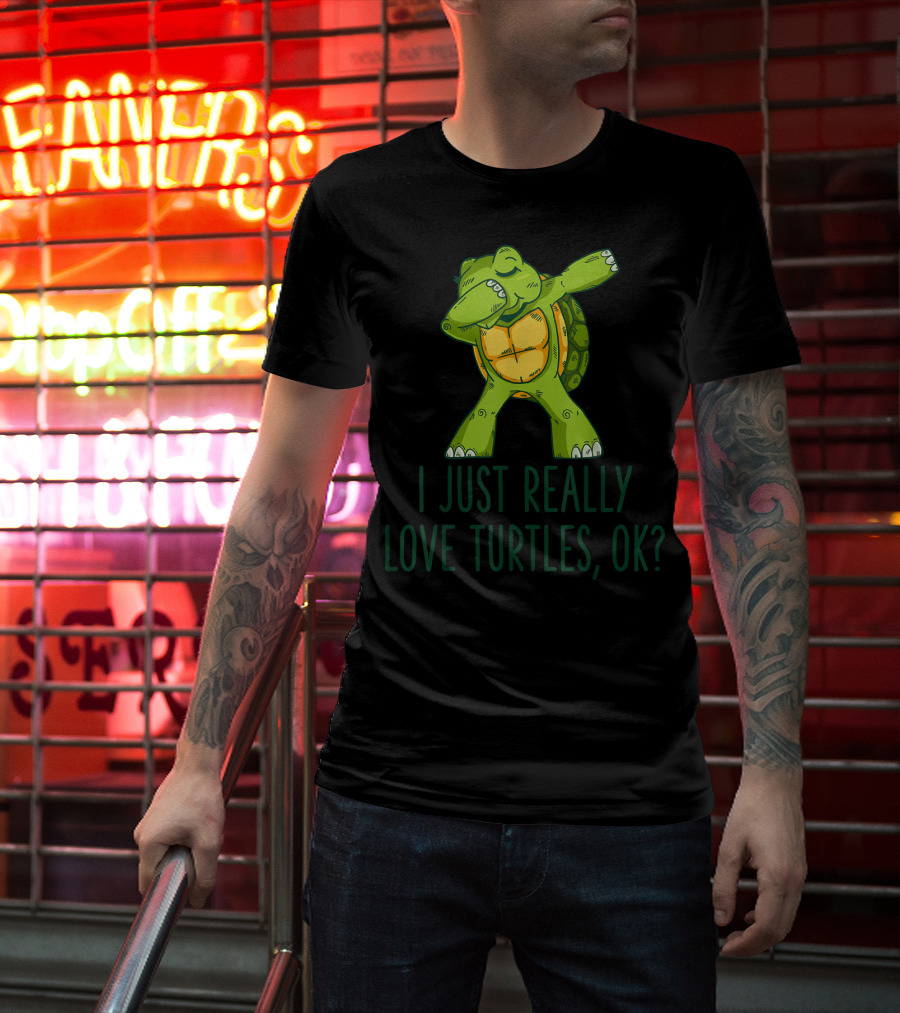 I Just Really Love Turtles Ok Dabbing Turtle T-Shirt