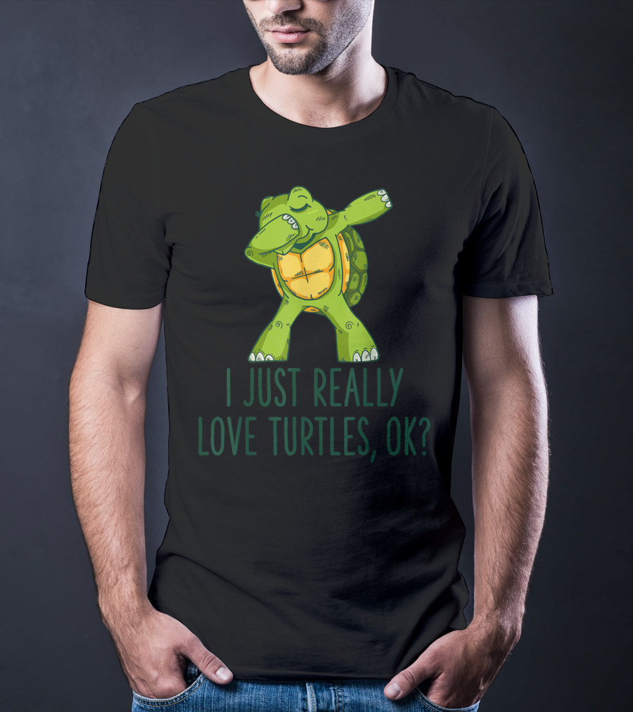 I Just Really Love Turtles Ok Dabbing Turtle T-Shirt