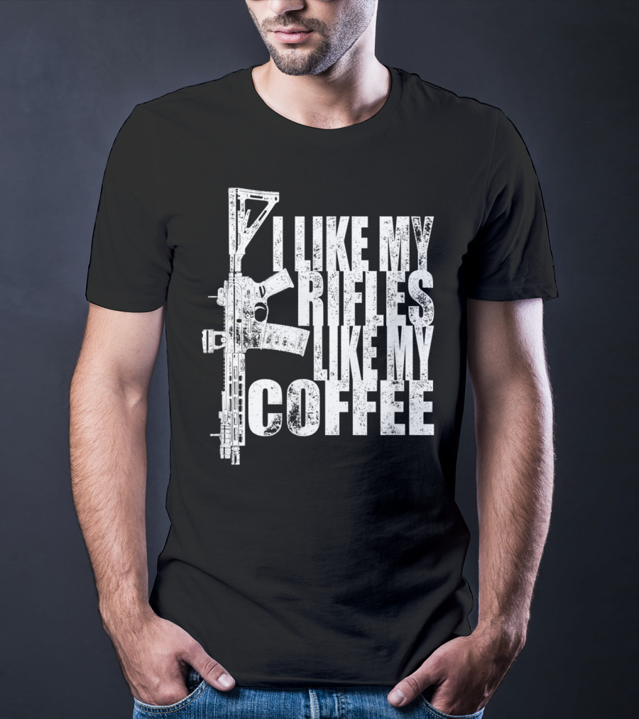 I Like My Rifles Like My Coffee Rifle T-Shirt