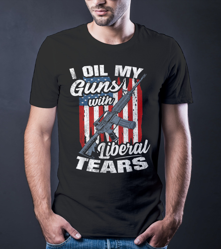 I Oil My Guns With Liberal Tears American Flag Rifle T-Shirt