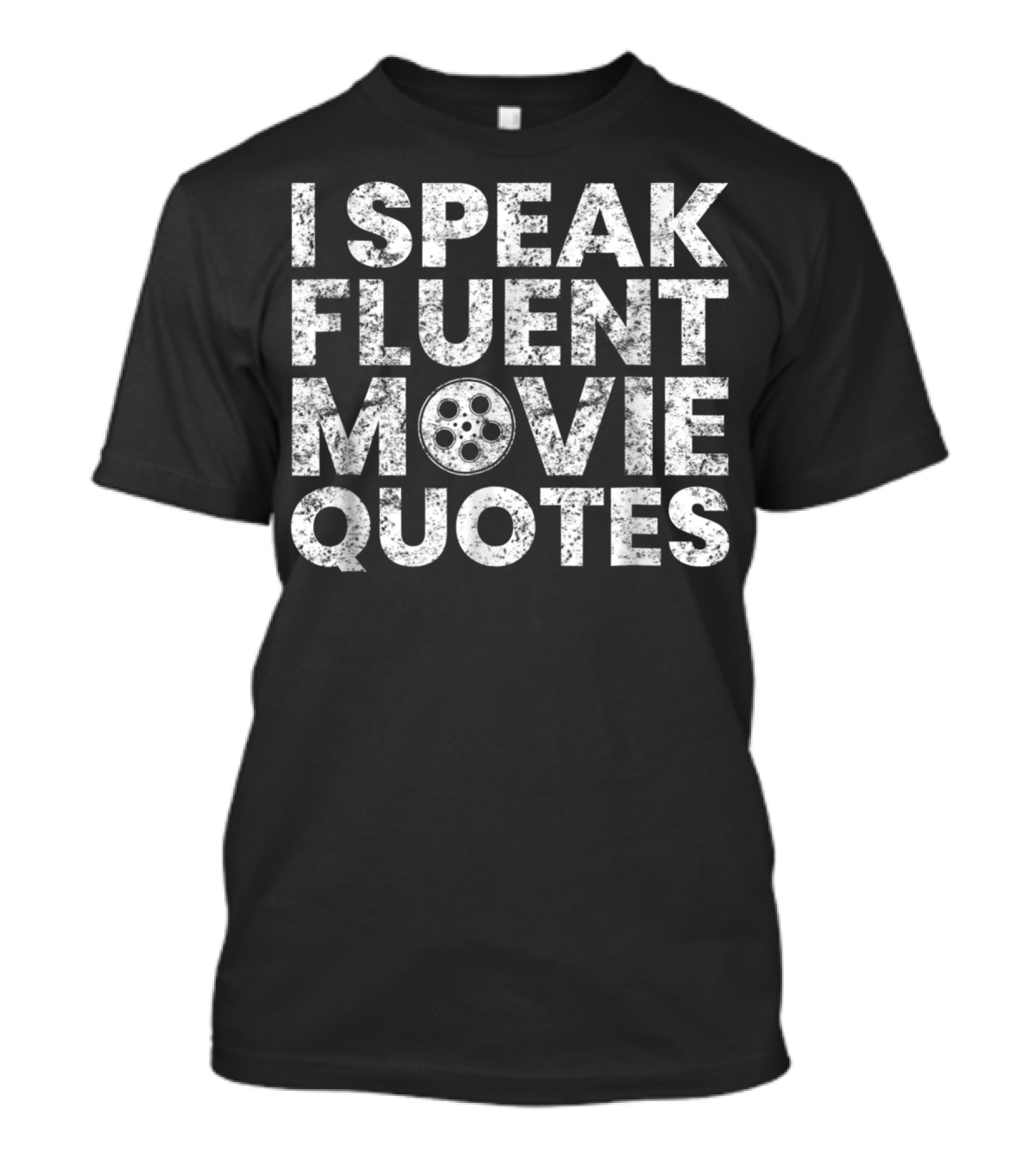 I Speak Fluent Movie Quotes Film Reel Lover T-Shirt