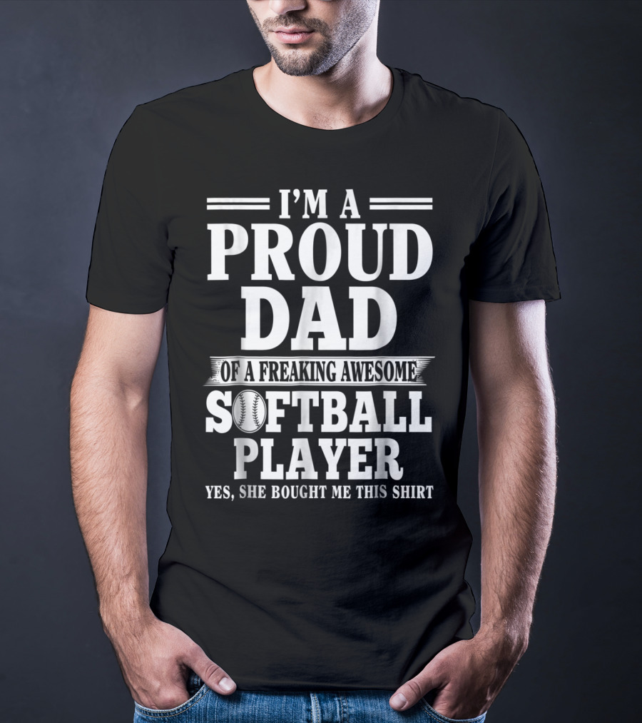 I'm A Proud Dad Of A Freaking Awesome Softball Player T-Shirt