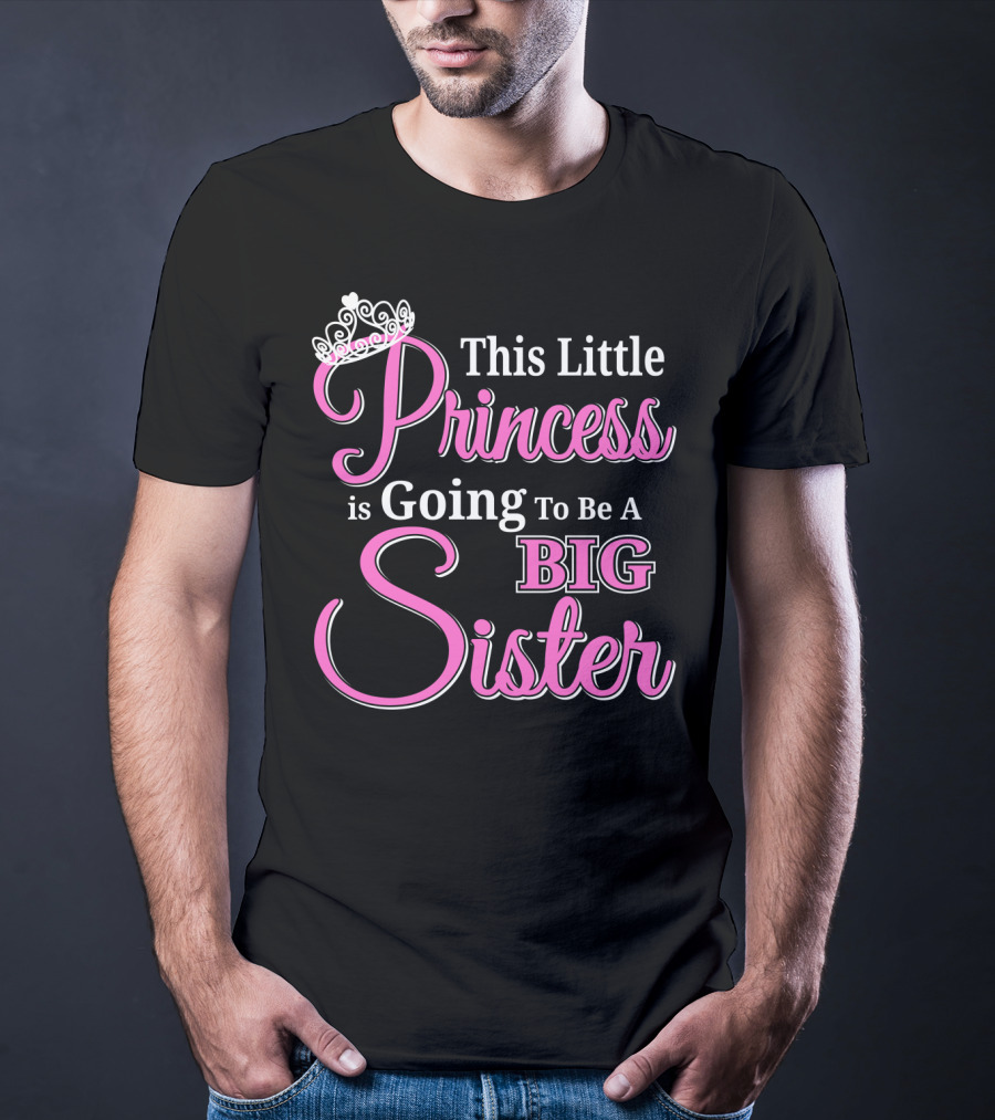 This Little Princess Is Going To Be A Big Sister T-Shirt