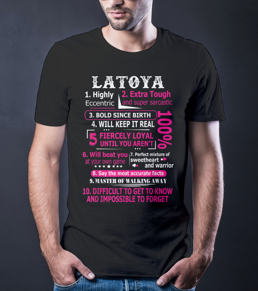 LATOYA 10 Facts Highly Eccentric Extra Tough Bold Perfect Mixture Fiercely Loyal T-Shirt