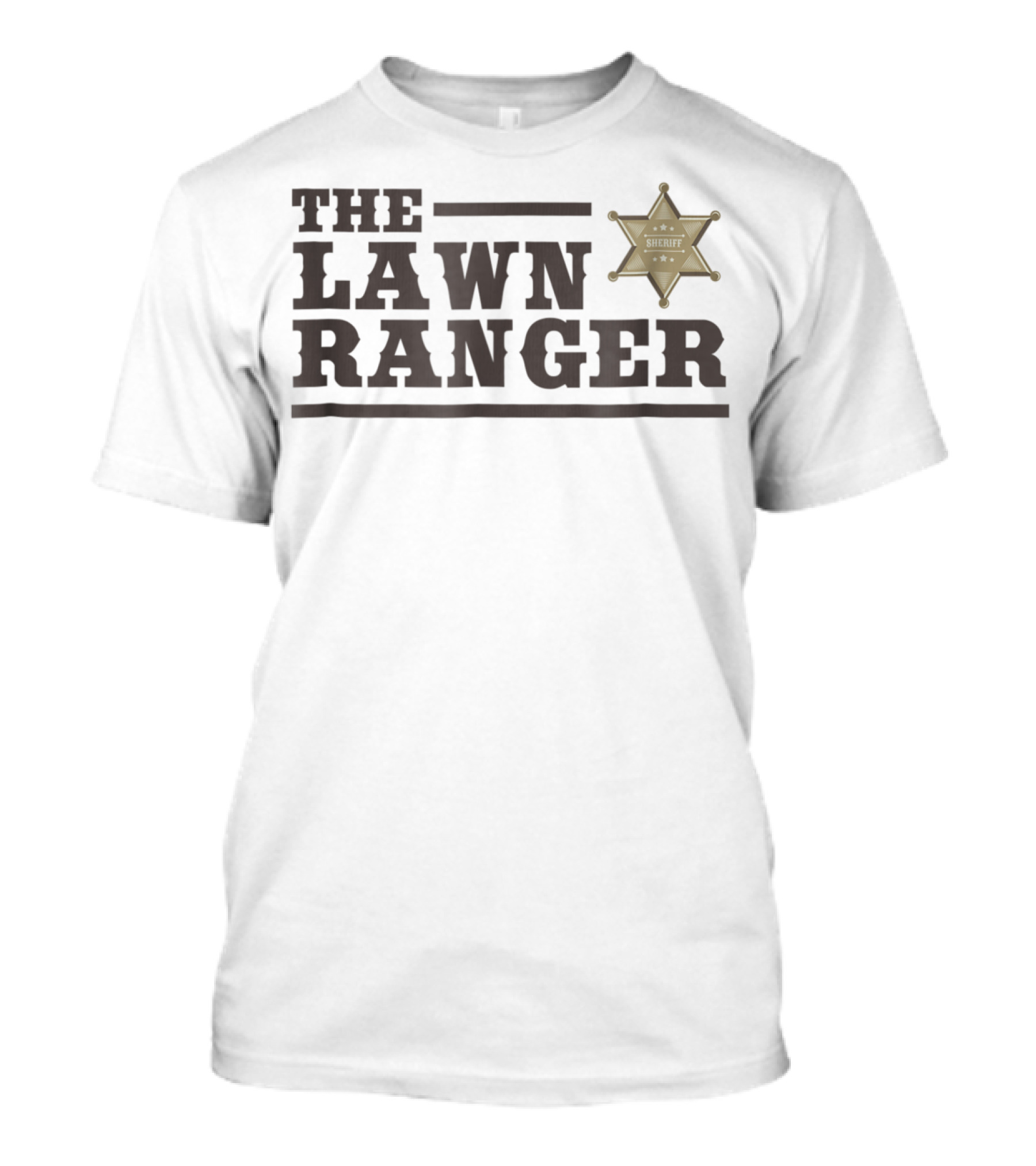 The Lawn Ranger Sheriff Father's Day Mowing Officer T-Shirt