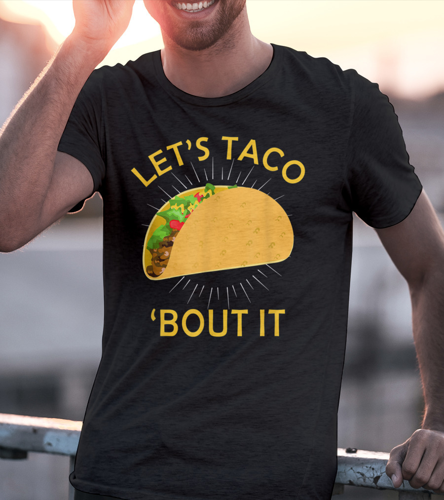 Let's Taco 'Bout It Cinco De Mayo T-Shirt