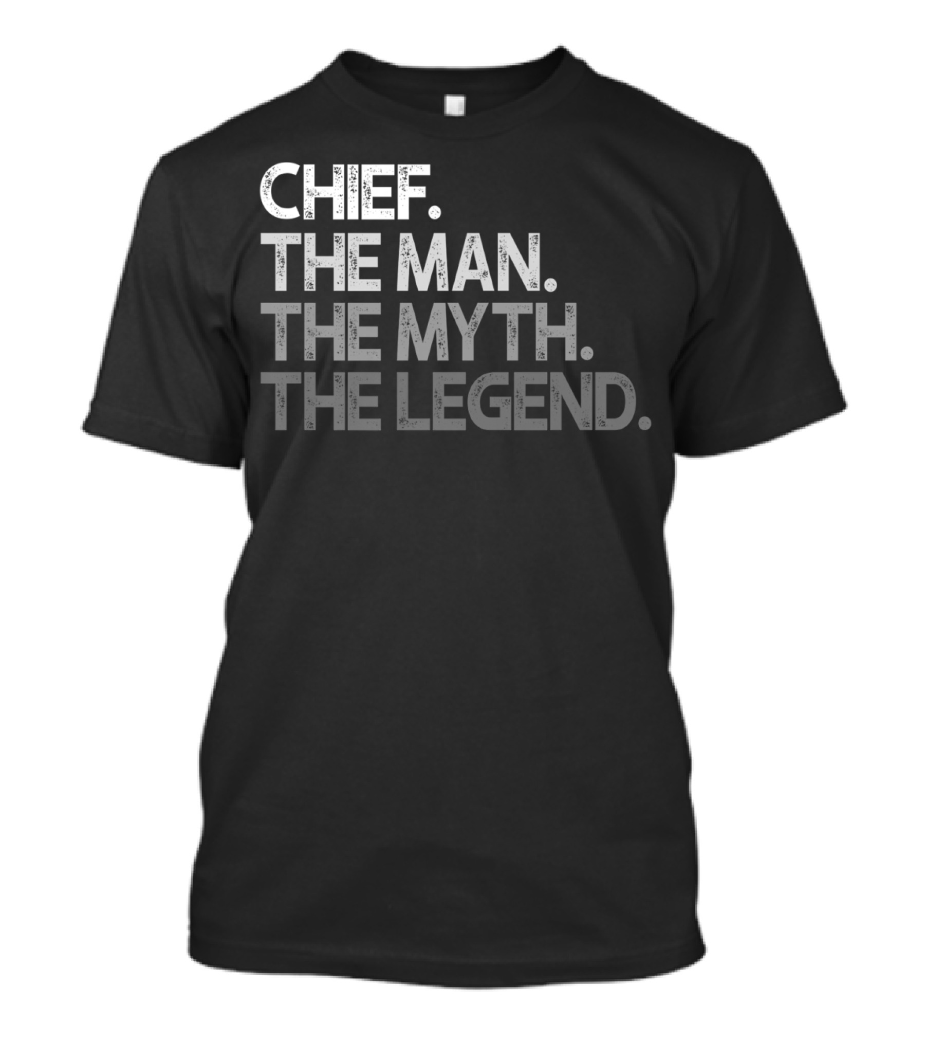 Chief The Man The Myth The Legend Mens T-Shirt