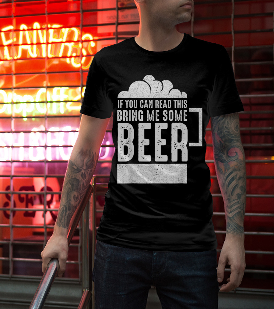 Mens If You Can Read This Bring Me Some Beer Mug Bubbles T-Shirt