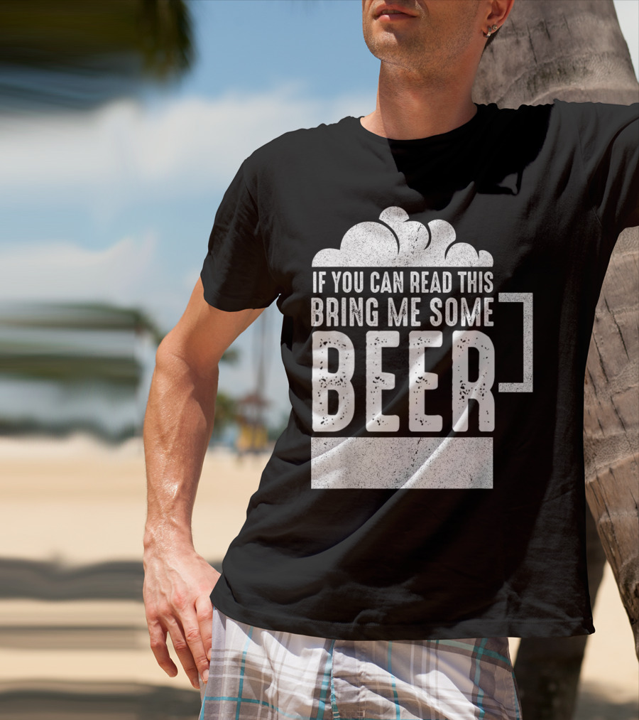 Mens If You Can Read This Bring Me Some Beer Mug Bubbles T-Shirt