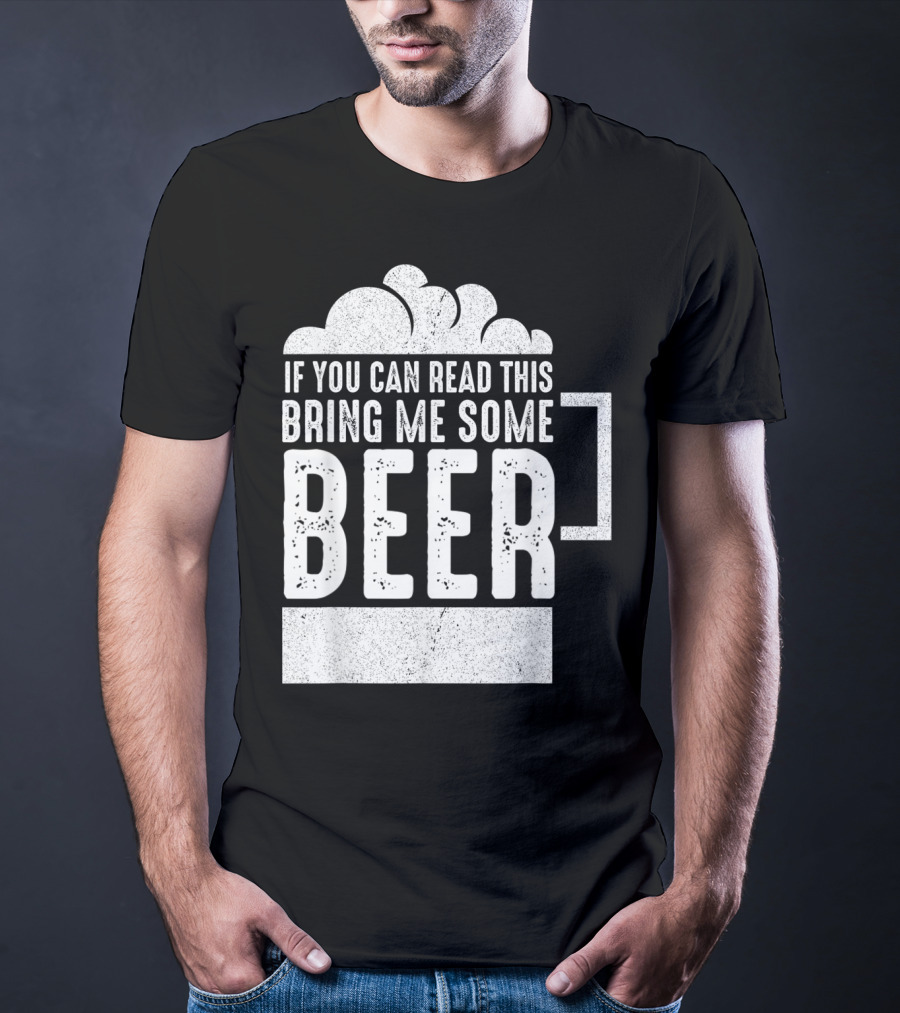 Mens If You Can Read This Bring Me Some Beer Mug Bubbles T-Shirt