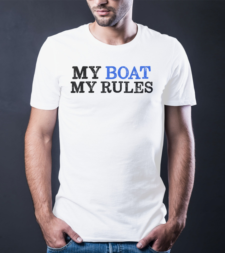 MY BOAT MY RULES Mens My Boat My Rules Funny Boating I Capt T-Shirt