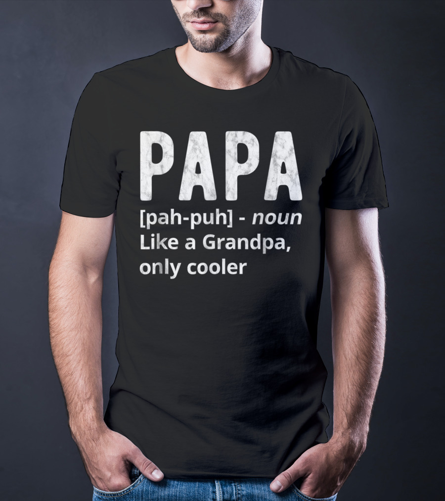 PAPA Definition Noun Like A Grandpa Only Cooler T-Shirt
