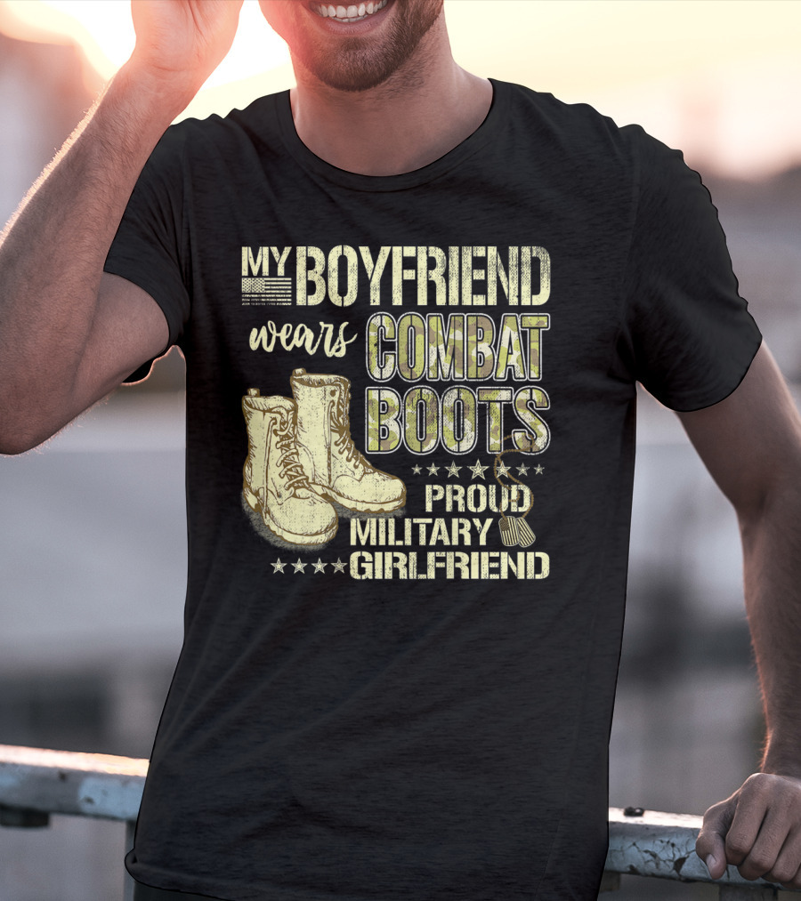 My Boyfriend Wears Combat Boots Proud Military Girlfriend T-Shirt