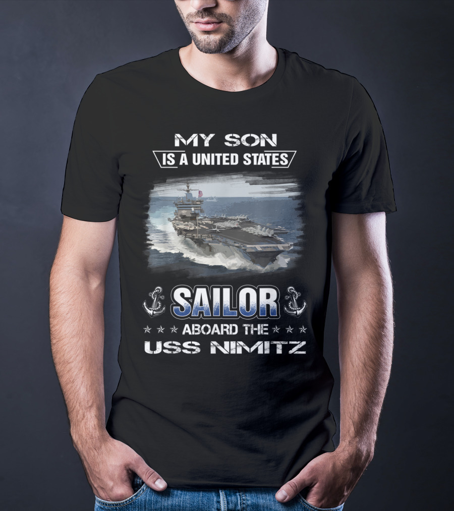 My Son Is A United States Sailor Aboard The USS Nimitz T-Shirt