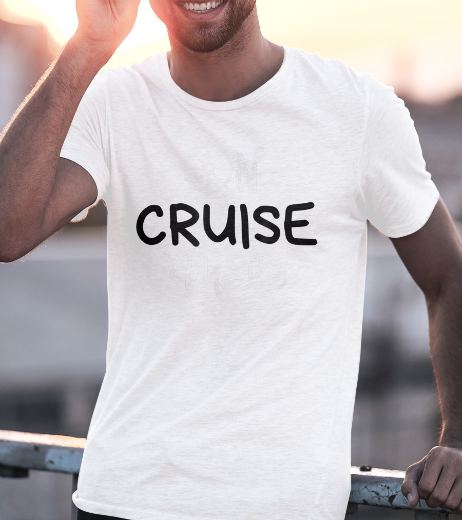 ON Cruise Mode Vacation T-Shirt
