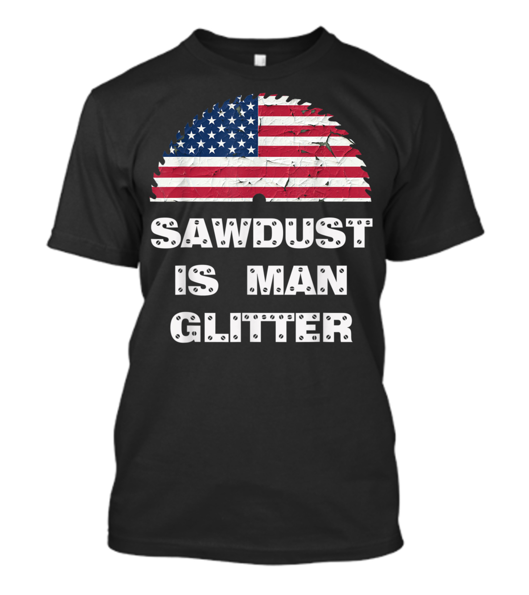 Sawdust Is Man Glitter Patriotic Sawblade USA Flag T-Shirt