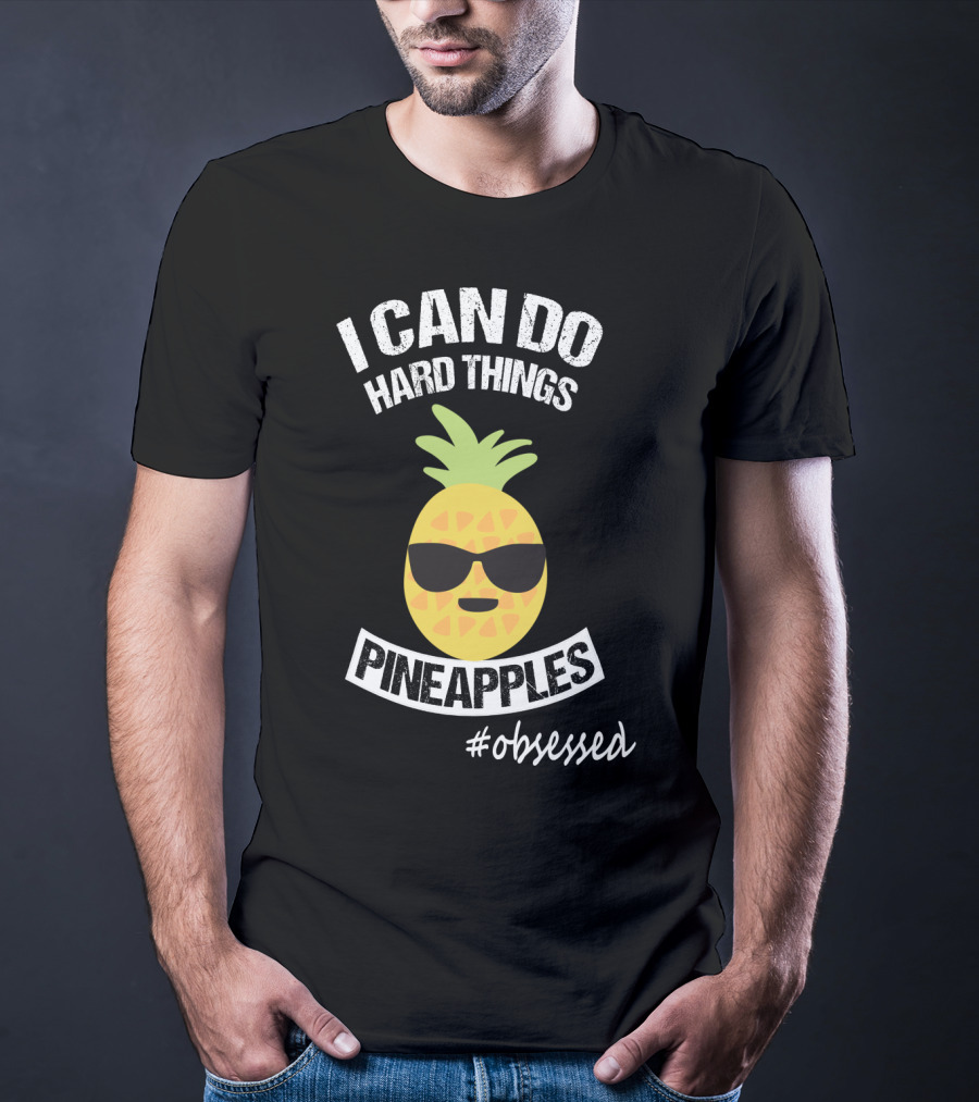 I Can Do Hard Things Pineapples Emoji #Obsessed T-Shirt