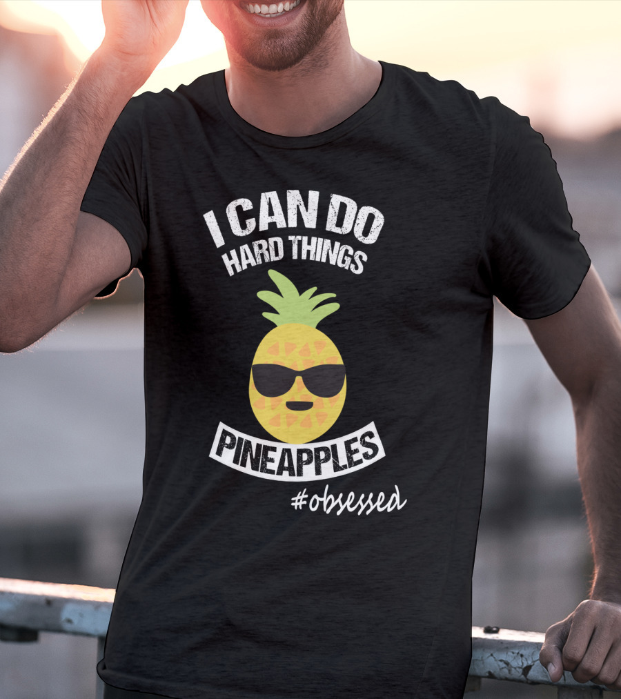 I Can Do Hard Things Pineapples Emoji #Obsessed T-Shirt