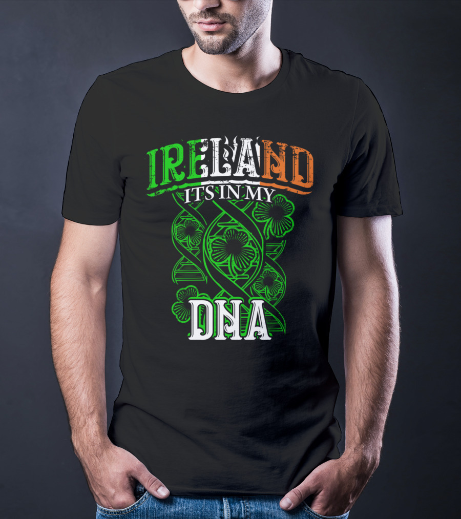 Ireland It's In My DNA Saint Paddys Day Irish Pride T-Shirt