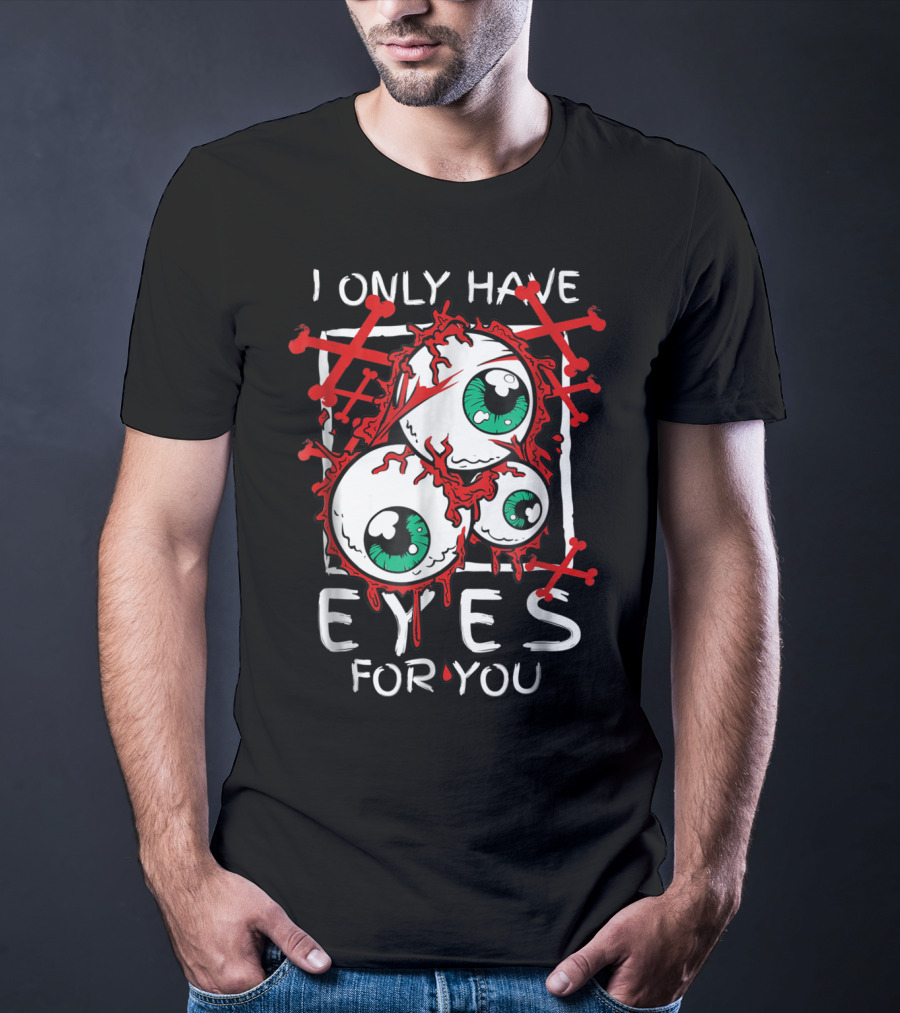 I Only Have Eyes For You Creepy Eyeballs With Red Crossbones T-Shirt