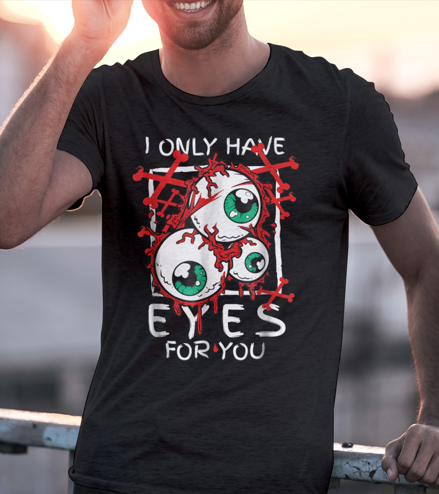 I Only Have Eyes For You Creepy Eyeballs With Red Crossbones T-Shirt