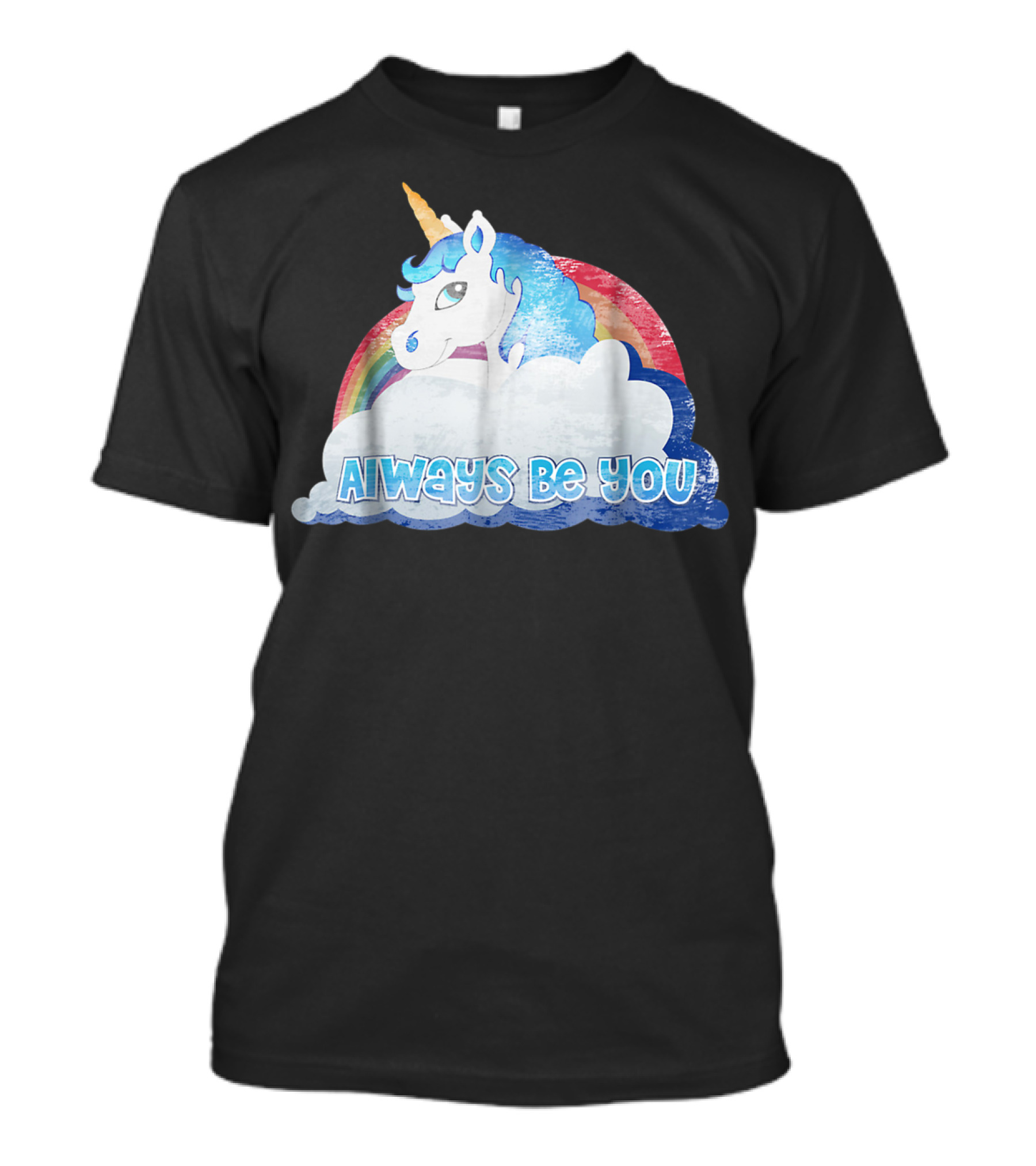 Always Be You Cute Unicorn With Rainbow And Clouds T-Shirt