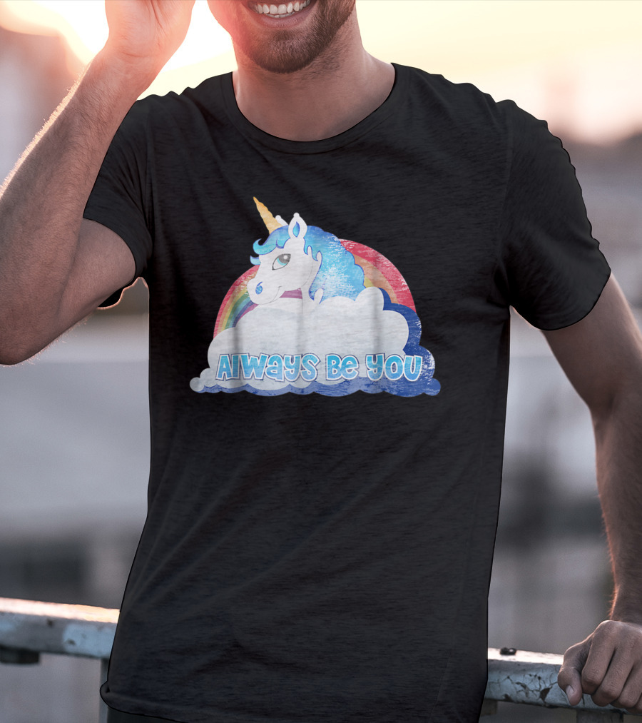Always Be You Cute Unicorn With Rainbow And Clouds T-Shirt