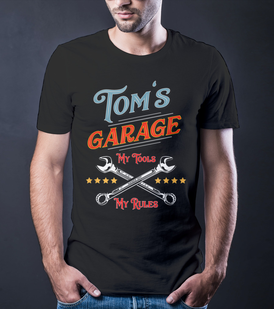 TOM'S GARAGE MY TOOLS MY RULES T-Shirt