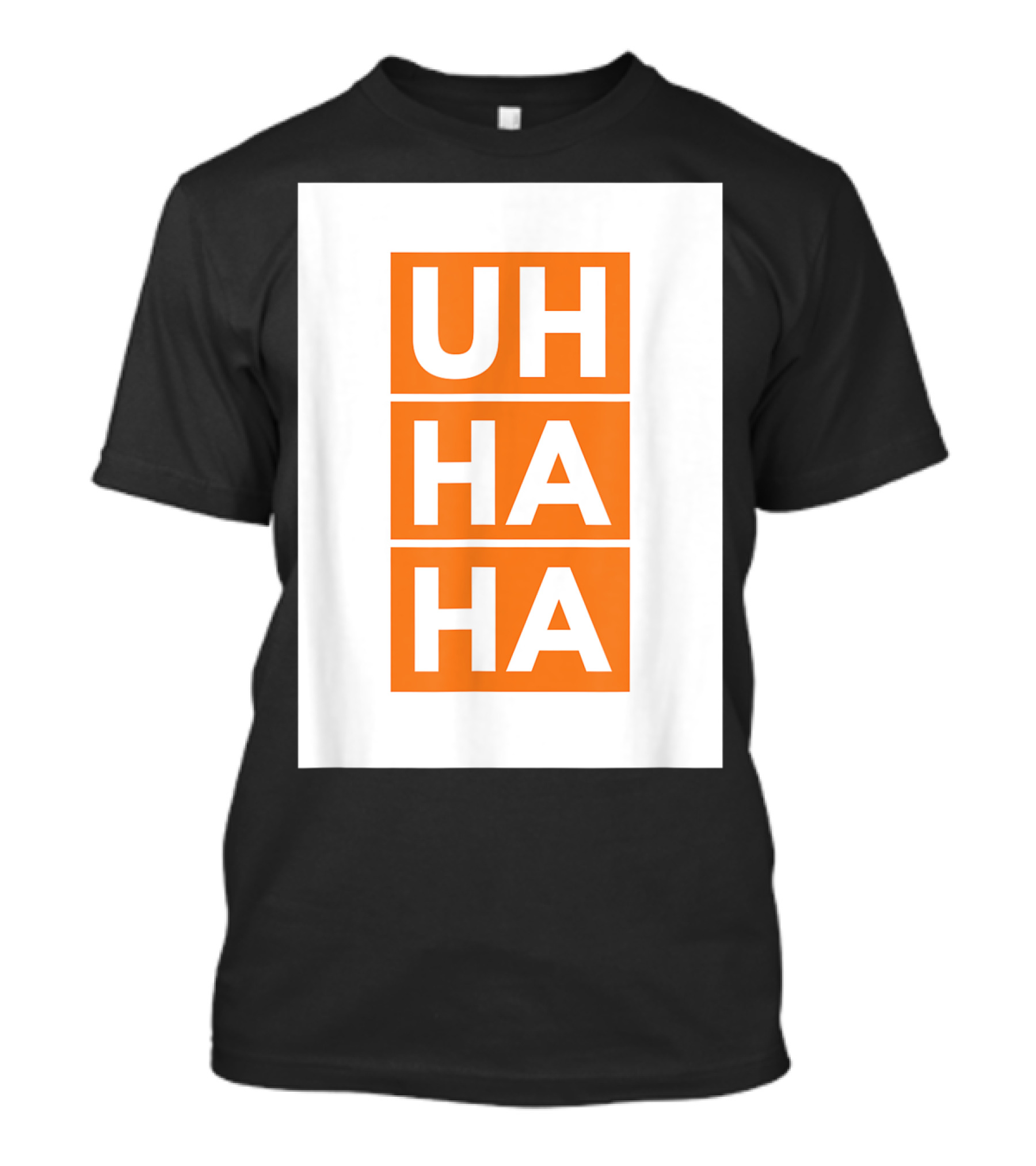 UH HA HA Bold White Letters On Orange Blocks T-Shirt