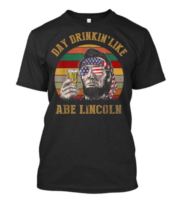 Day Drinkin' Like Abe Lincoln American Flag T-Shirt
