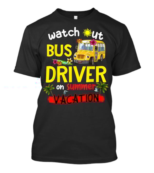 Watch Out Bus Driver On Summer Vacation Tropical Adventure T-Shirt
