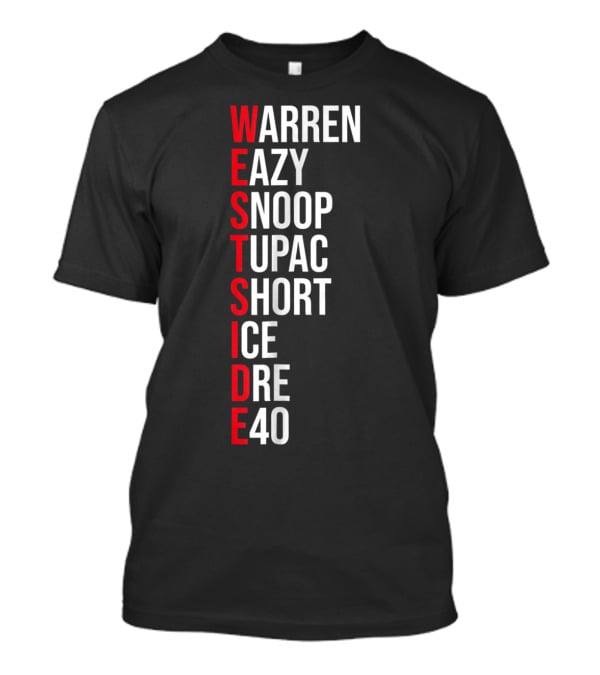 West Side Warren Eazy Snoop Tupac Short Ice Dre 40 T-Shirt