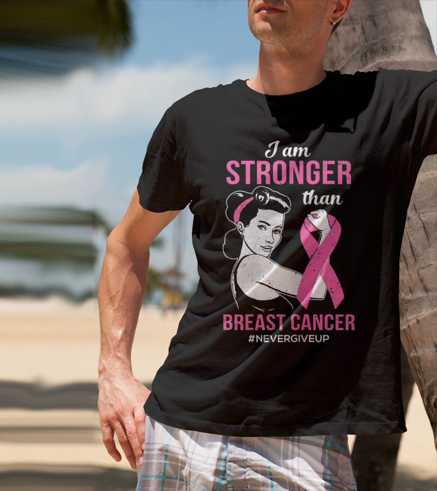 I Am Stronger Than Breast Cancer #NeverGiveUp T-Shirt