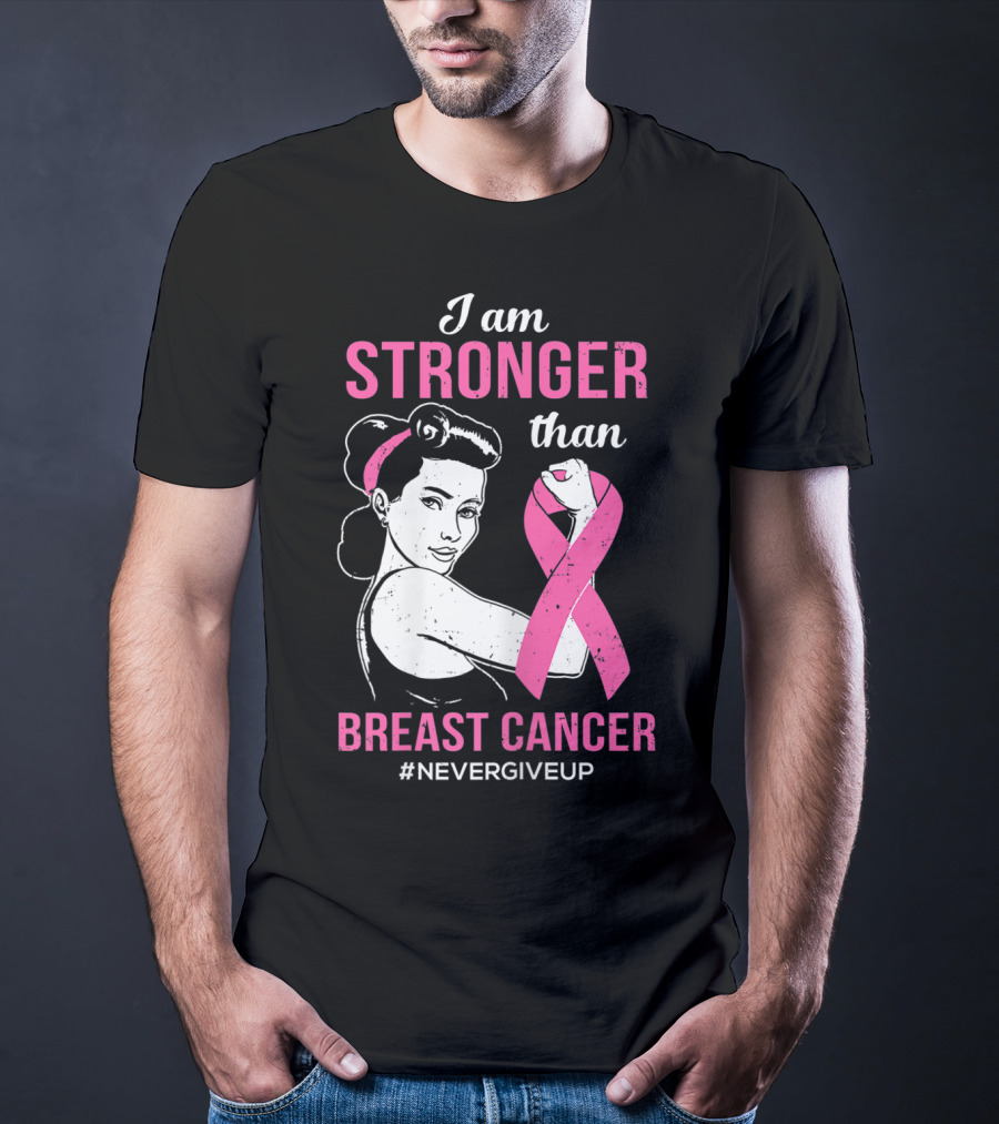 I Am Stronger Than Breast Cancer #NeverGiveUp T-Shirt