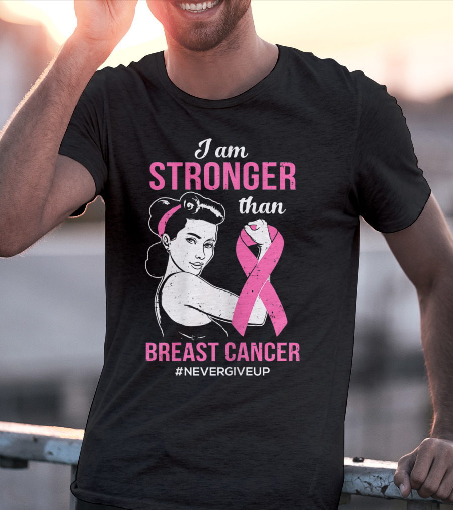 I Am Stronger Than Breast Cancer #NeverGiveUp T-Shirt