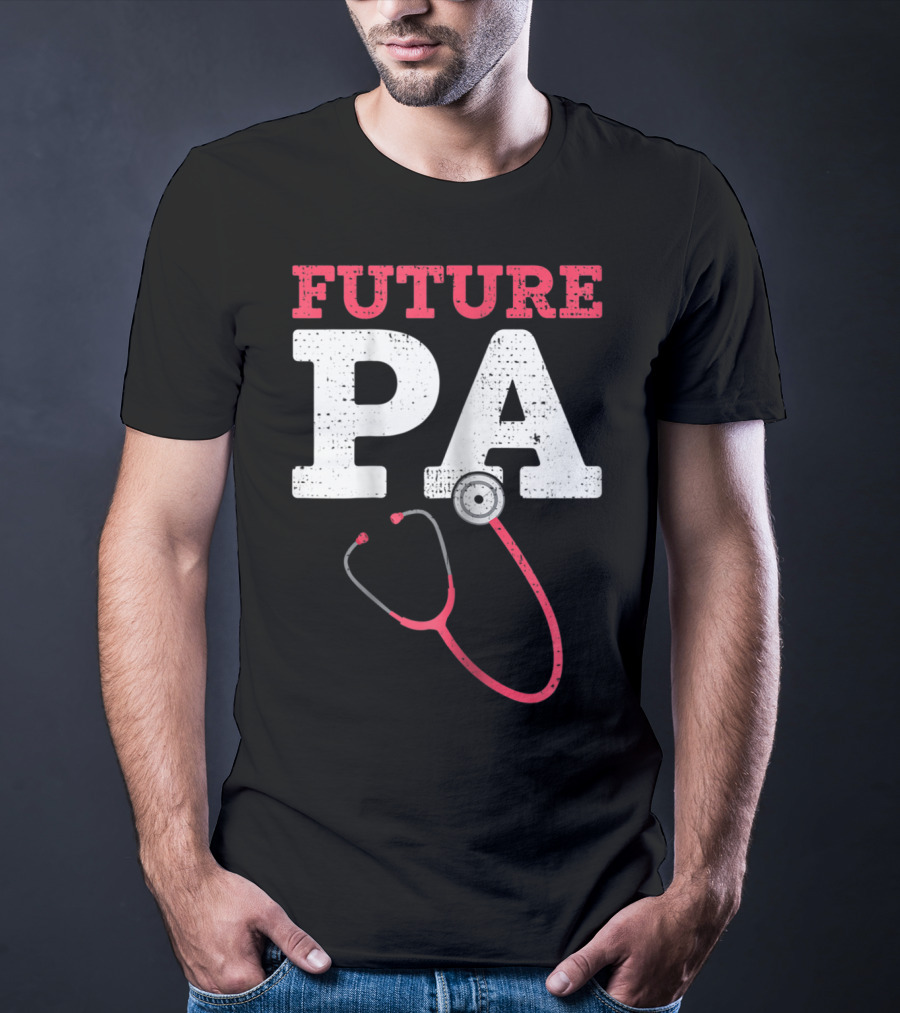 Future PA Student With Stethoscope T-Shirt