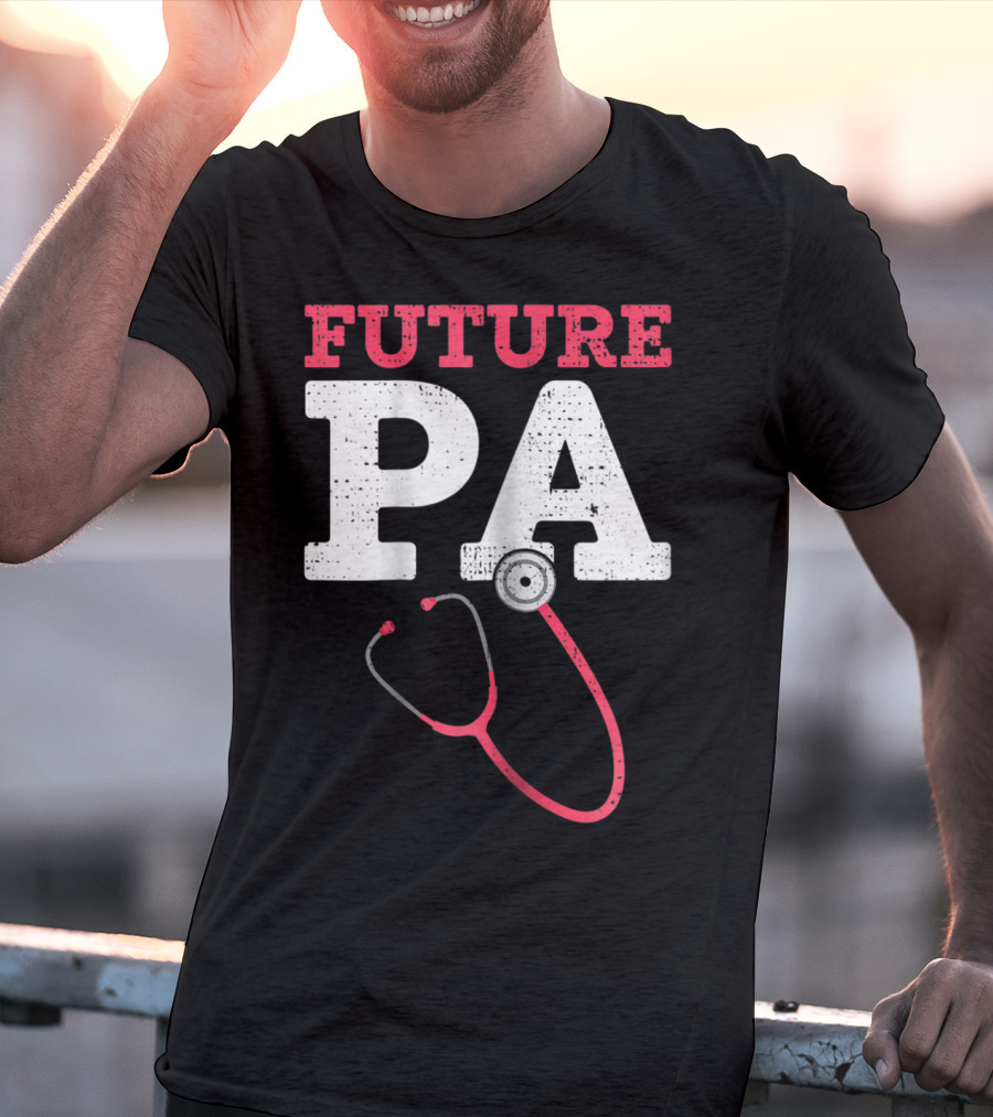 Future PA Student With Stethoscope T-Shirt