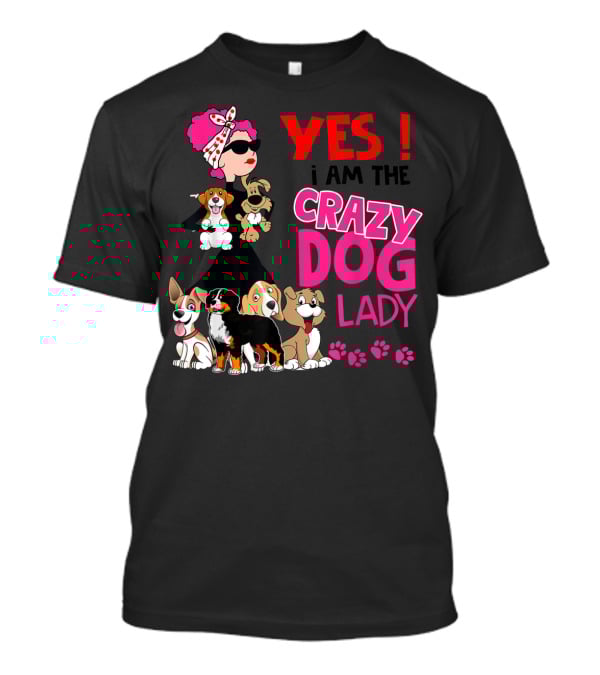 YES I Am The Crazy Dog Lady With Cute Dogs And Paw Prints T-Shirt