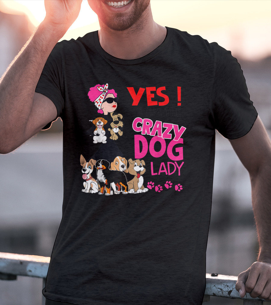 YES I Am The Crazy Dog Lady With Cute Dogs And Paw Prints T-Shirt