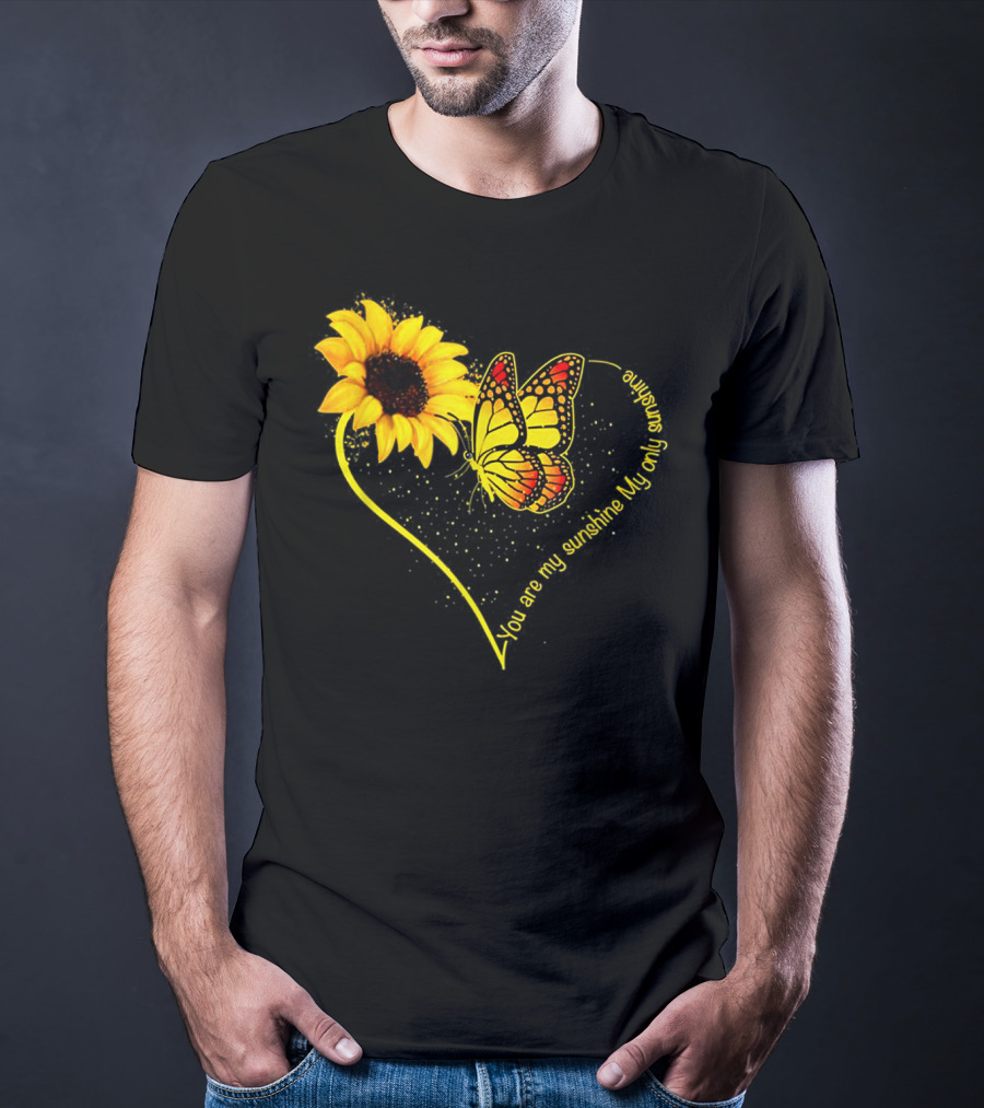 You Are My Sunshine My Only Sunshine Sunflower Butterfly Heart T-Shirt